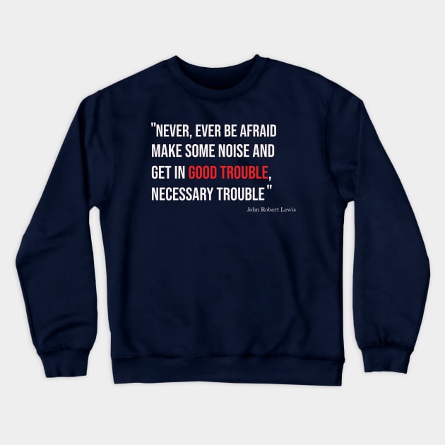 Good trouble Crewneck Sweatshirt by IKAT